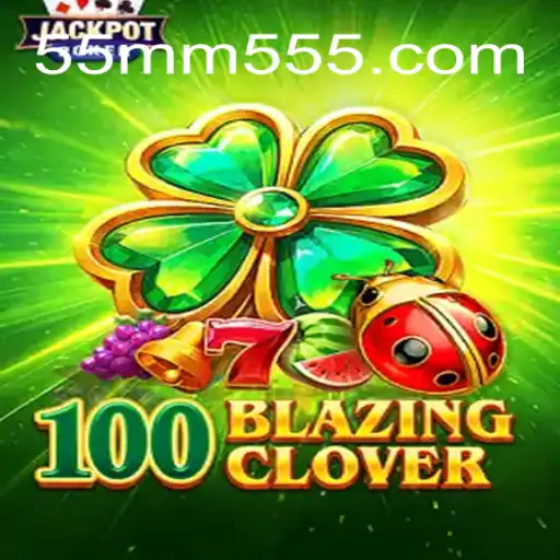Descubra a Emoção de 100BlazingClover: Um Guia Completo